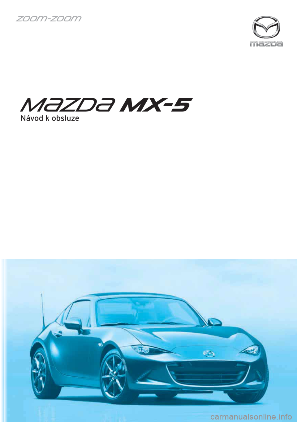 MAZDA MODEL MX-5 2017  Návod k obsluze (in Czech) Návod k obsluze 