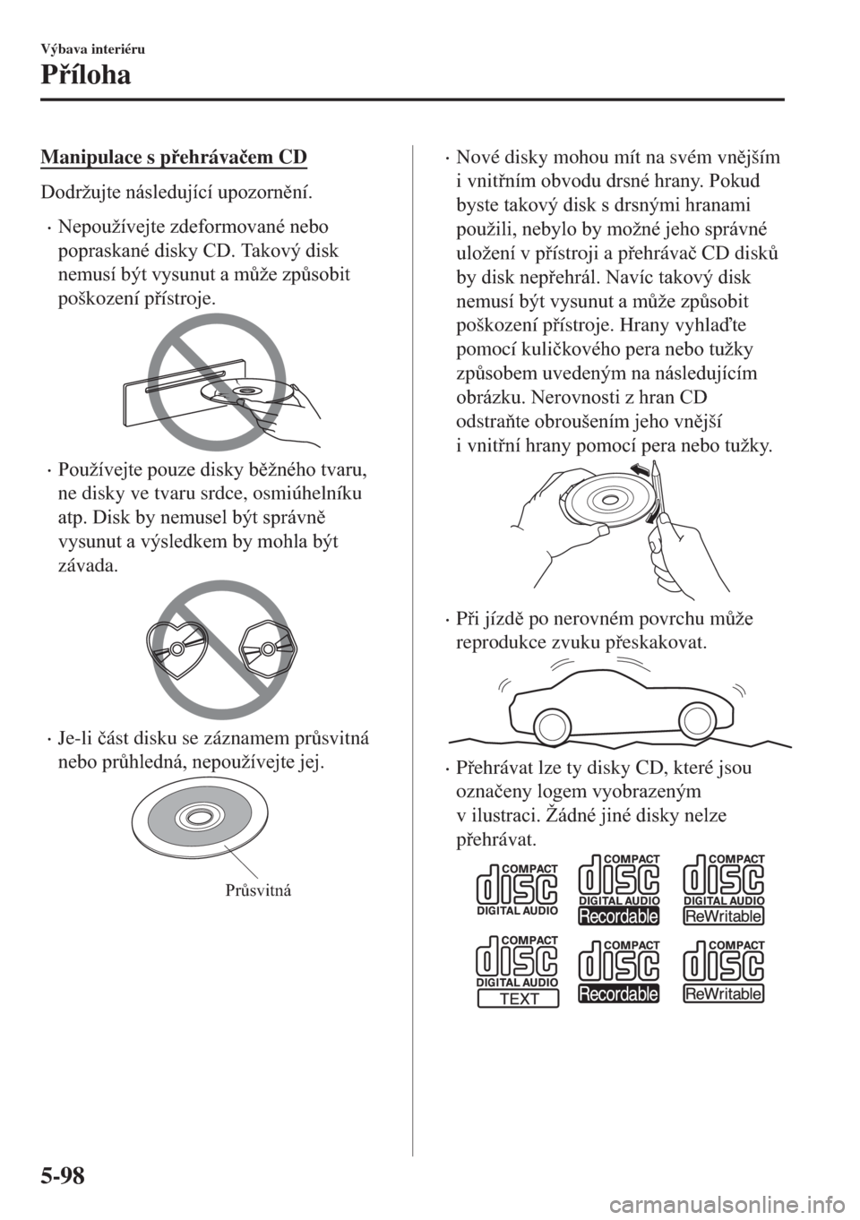 MAZDA MODEL MX-5 2017  Návod k obsluze (in Czech) Manipulace s pehráva�þem CD
��R�G�U�
