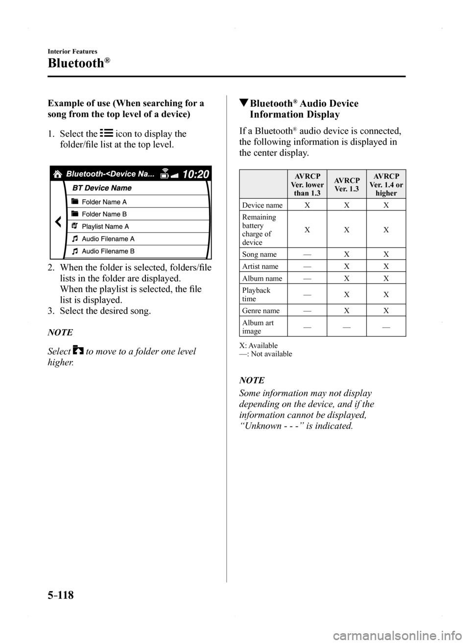 MAZDA MODEL MX-5 2016 (in English) Service Manual 5–118
Interior Features
Bluetooth®
Example of use (When searching for a
song from the top level of a device)
1. Select the icon to display the
folder/file list at the top level.
2. When the fo MAZDA MODEL MX-5 2016 (in English) Service Manual 5–118
Interior Features
Bluetooth®
Example of use (When searching for a
song from the top level of a device)
1. Select the icon to display the
folder/file list at the top level.
2. When the fo