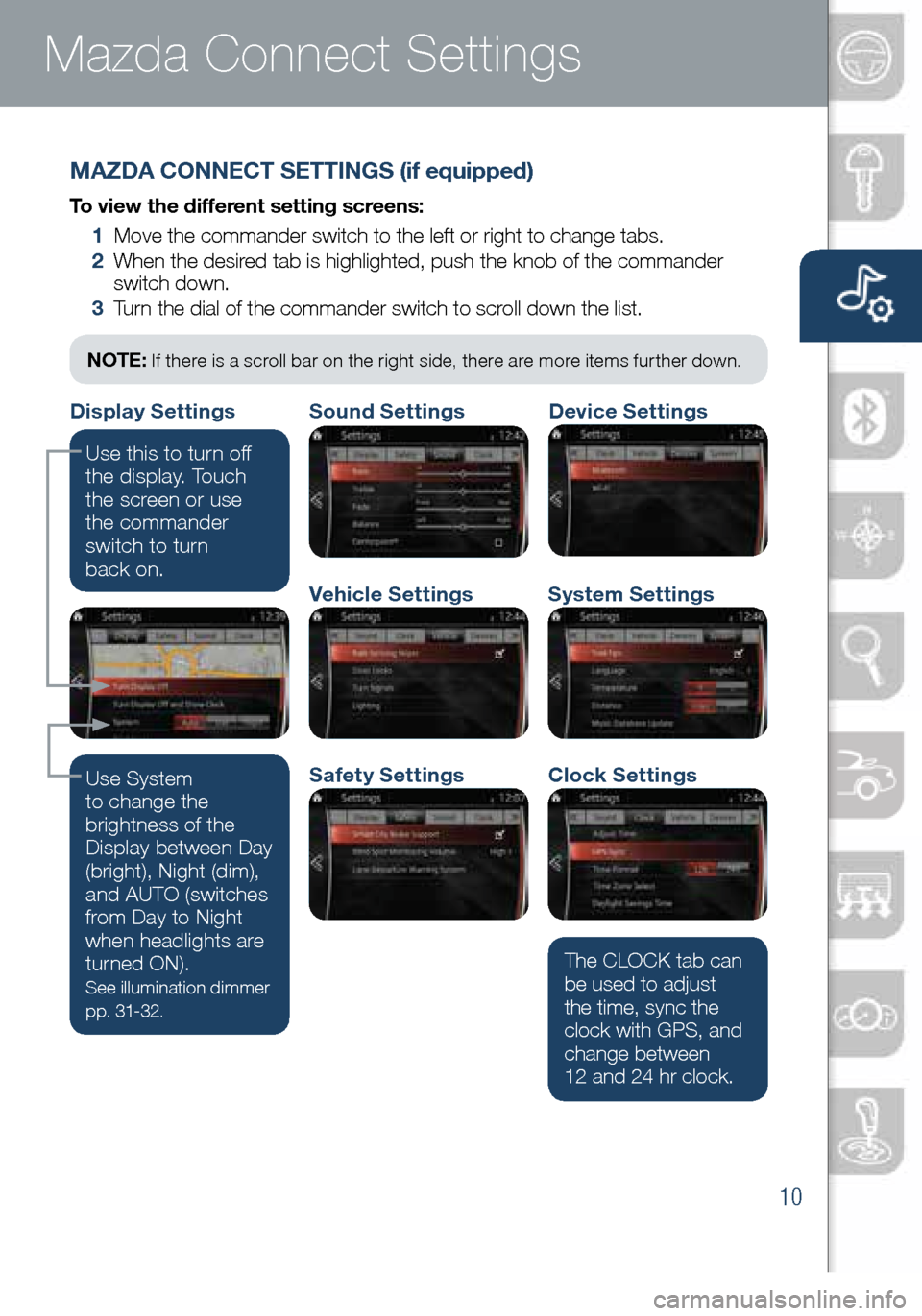 MAZDA MODEL MX-5 2016  Smart Start Guide (in English) 10
Mazda Connect Infotainment System Mazda Connect Settings
MAZDA CONNECT SETTINGS (if equipped)
To view the different setting screens:
 1   Move the commander switch to the left or right to change ta