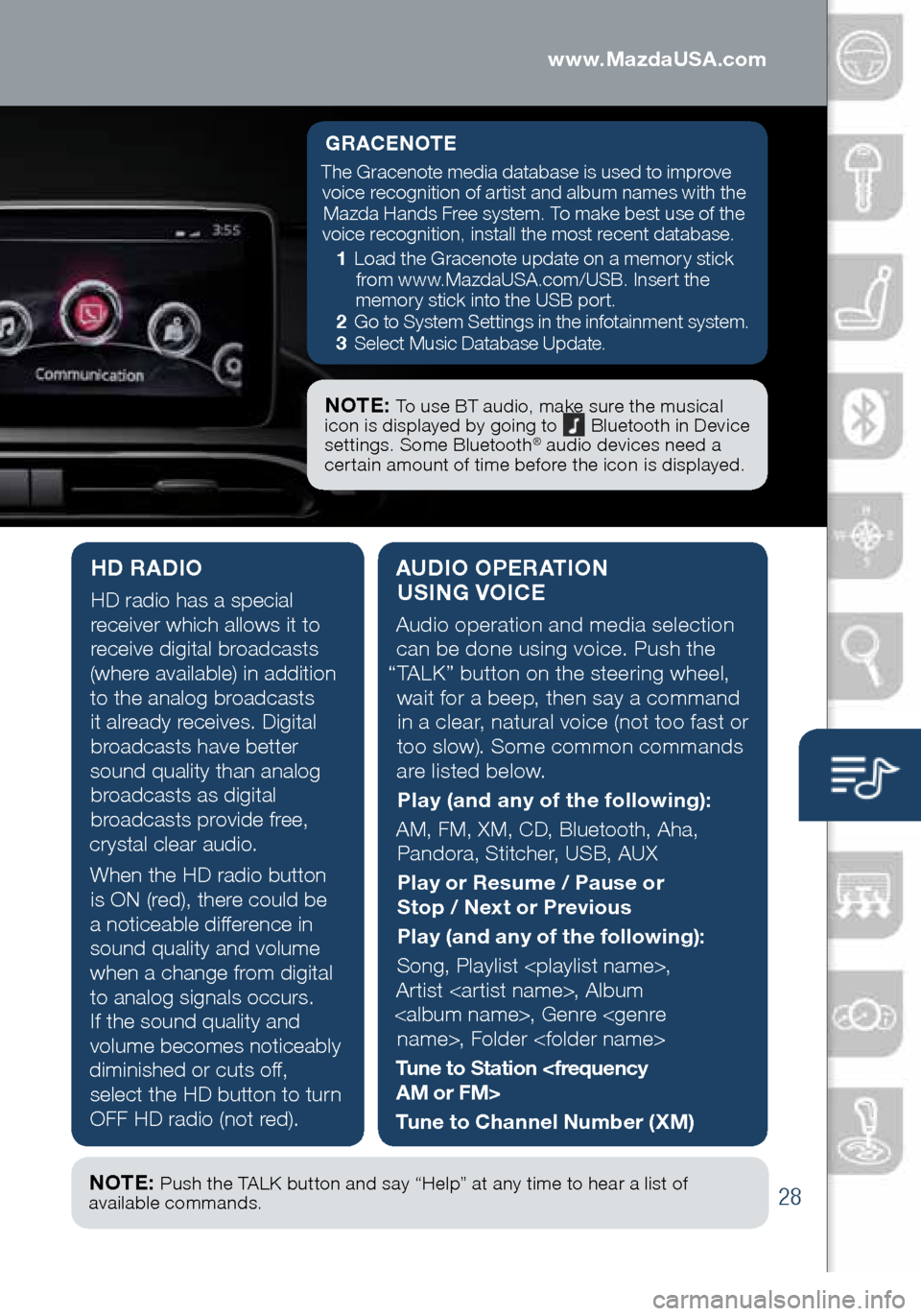 MAZDA MODEL MX-5 2016  Smart Start Guide (in English) 28
Audio Controls (with Mazda Connect)
AUDIO OPERATION USING VOICE
Audio operation and media selection 
can be done using voice. Push the 
“TALK” button on the steering wheel,  wait for a beep, th