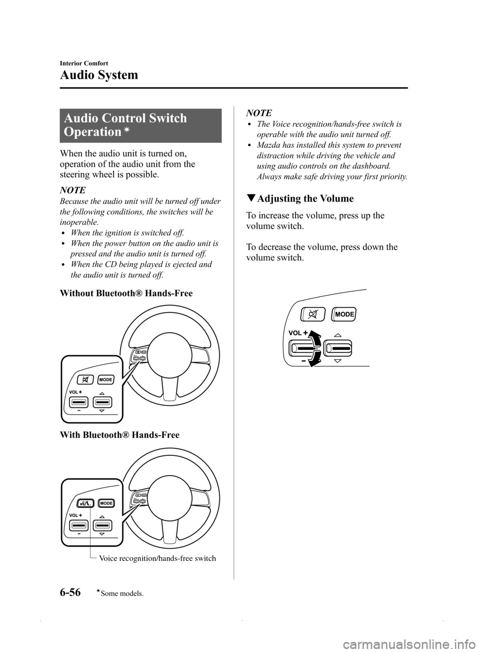 MAZDA MODEL MX-5 2015  Owners Manual (in English) Black plate (268,1)
Audio Control Switch
Operation
í
When the audio unit is turned on,
operation of the audio unit from the
steering wheel is possible.
NOTE
Because the audio unit will be turned off 