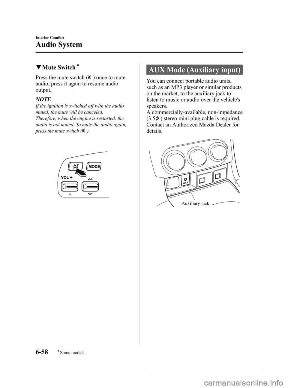 MAZDA MODEL MX-5 2015  Owners Manual (in English) Black plate (270,1)
qMute Switchí
Press the mute switch () once to mute
audio, press it again to resume audio
output.
NOTE
If the ignition is switched off with the audio
muted, the mute will be cance