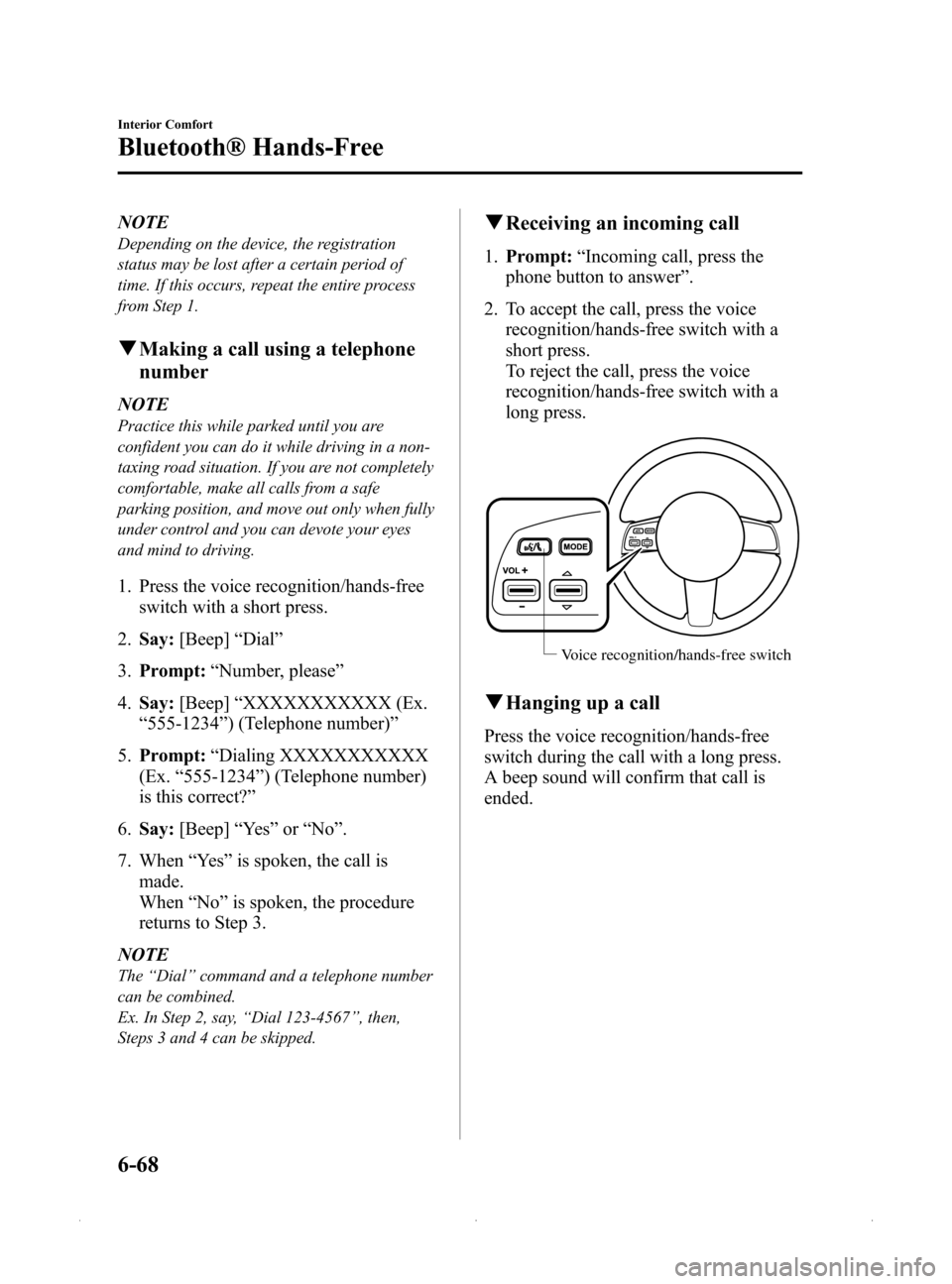 MAZDA MODEL MX-5 2015 Owners Manual (in English) Black plate (280,1)
NOTE
Depending on the device, the registration
status may be lost after a certain period of
time. If this occurs, repeat the entire process
from Step 1.
qMaking a call using a tele MAZDA MODEL MX-5 2015 Owners Manual (in English) Black plate (280,1)
NOTE
Depending on the device, the registration
status may be lost after a certain period of
time. If this occurs, repeat the entire process
from Step 1.
qMaking a call using a tele