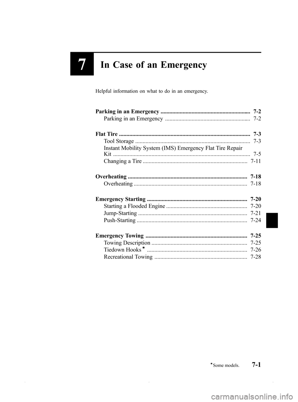 MAZDA MODEL MX-5 2015  Owners Manual (in English) Black plate (299,1)
7In Case of an Emergency
Helpful information on what to do in an emergency.
Parking in an Emergency ............................................................. 7-2Parking in an E