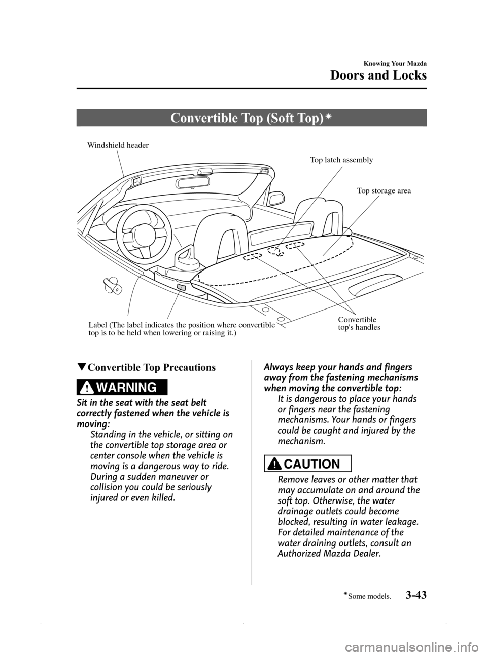 MAZDA MODEL MX-5 2015 Owners Manual (in English) Black plate (97,1)
Convertible Top (Soft Top)í
Windshield headerTop latch assembly
Top storage area
Convertible
tops handlesLabel (The label indicates the position where convertible
top is to be h MAZDA MODEL MX-5 2015 Owners Manual (in English) Black plate (97,1)
Convertible Top (Soft Top)í
Windshield headerTop latch assembly
Top storage area
Convertible
tops handlesLabel (The label indicates the position where convertible
top is to be h