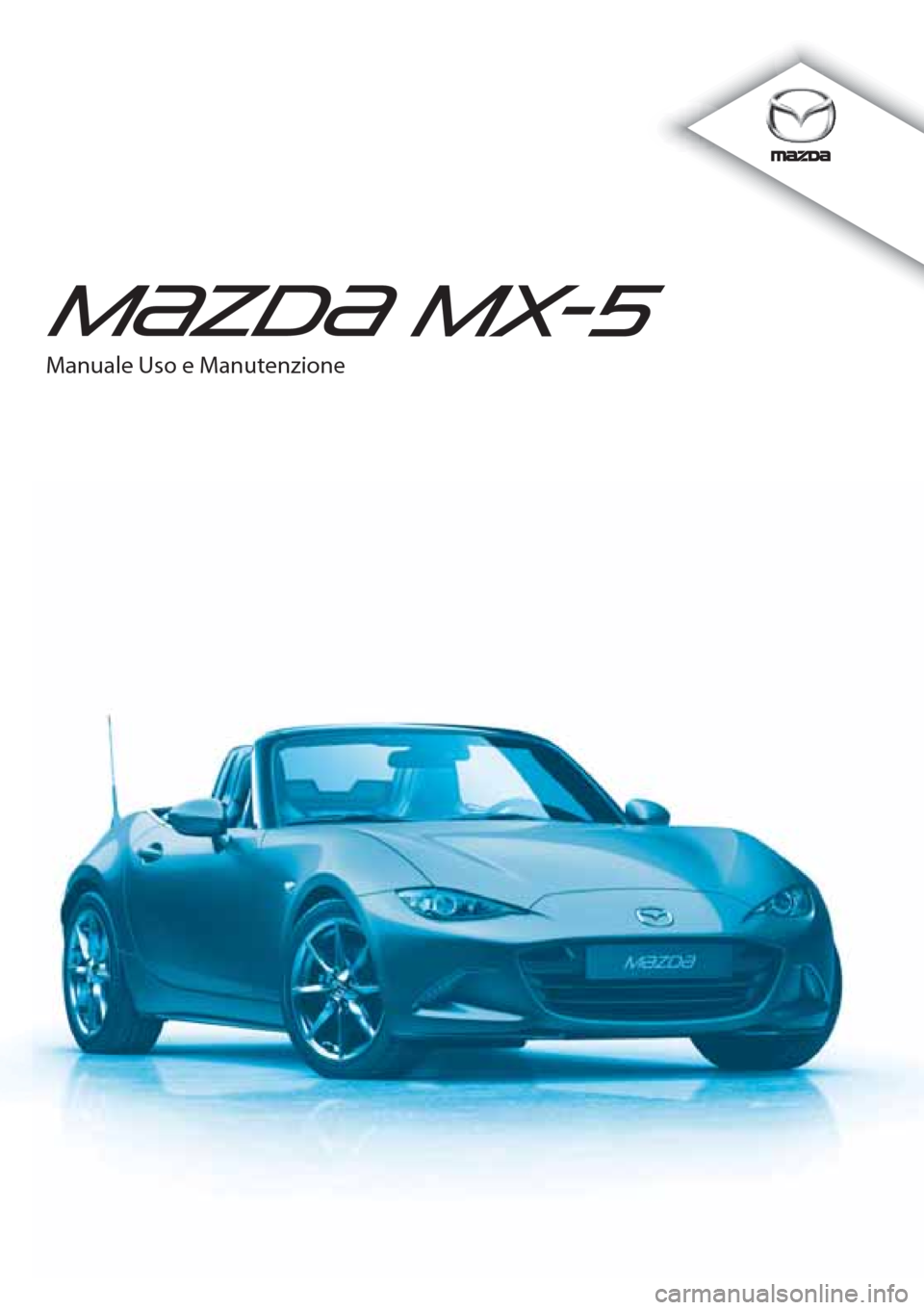 MAZDA MODEL MX-5 2015  Manuale del proprietario (in Italian) Manuale Uso e Manutenzione 