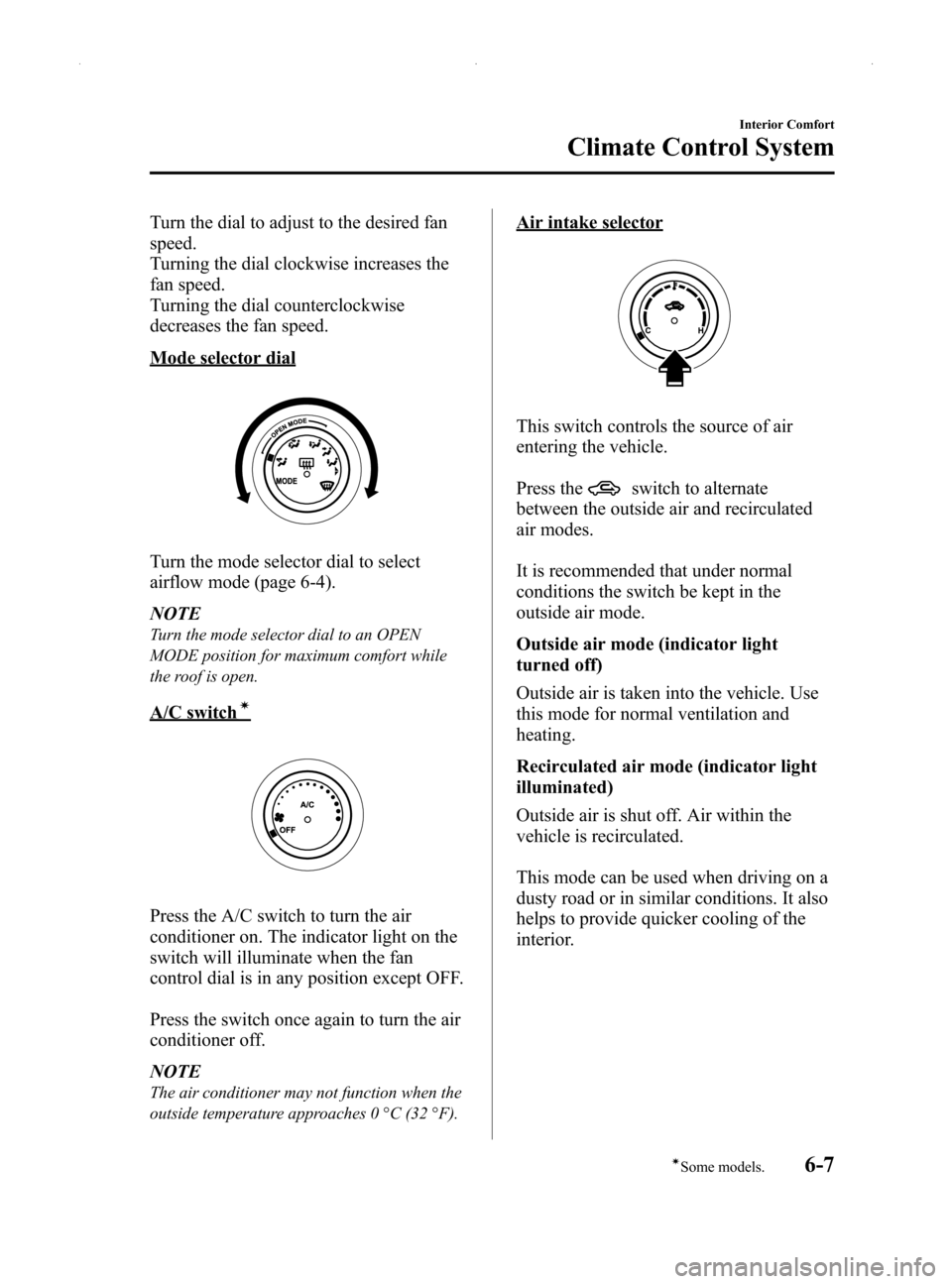 MAZDA MODEL MX-5 2014  Owners Manual (in English) Black plate (221,1)
Turn the dial to adjust to the desired fan
speed.
Turning the dial clockwise increases the
fan speed.
Turning the dial counterclockwise
decreases the fan speed.
Mode selector dial
