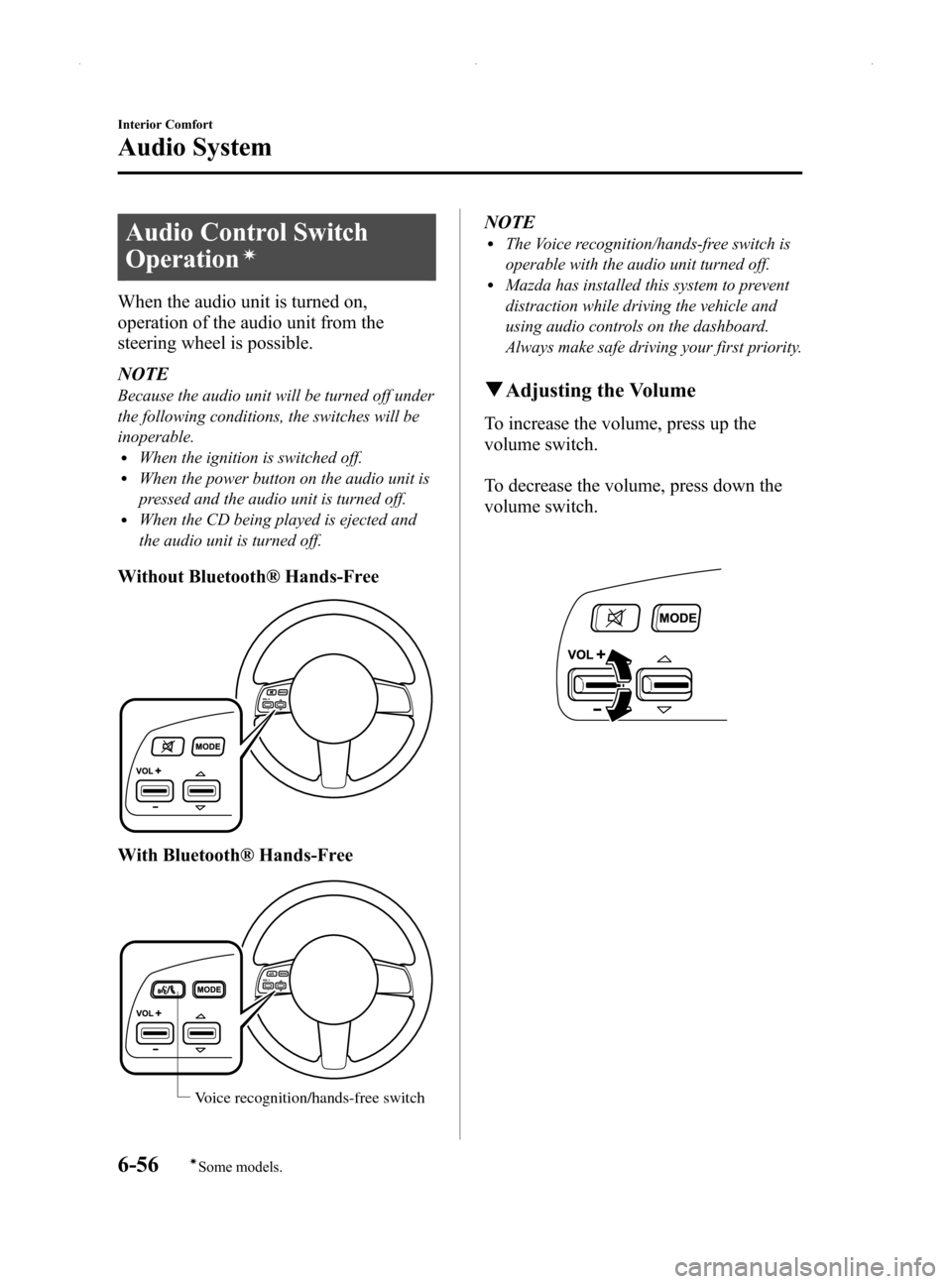 MAZDA MODEL MX-5 2014  Owners Manual (in English) Black plate (270,1)
Audio Control Switch
Operation
í
When the audio unit is turned on,
operation of the audio unit from the
steering wheel is possible.
NOTE
Because the audio unit will be turned off 