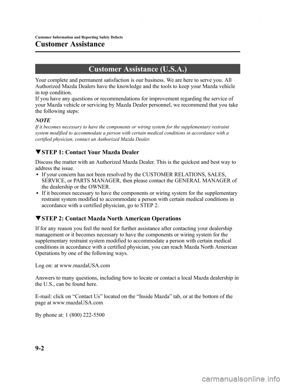 MAZDA MODEL MX-5 2014  Owners Manual (in English) Black plate (394,1)
Customer Assistance (U.S.A.)
Your complete and permanent satisfaction is our business. We are here to serve you. All
Authorized Mazda Dealers have the knowledge and the tools to ke