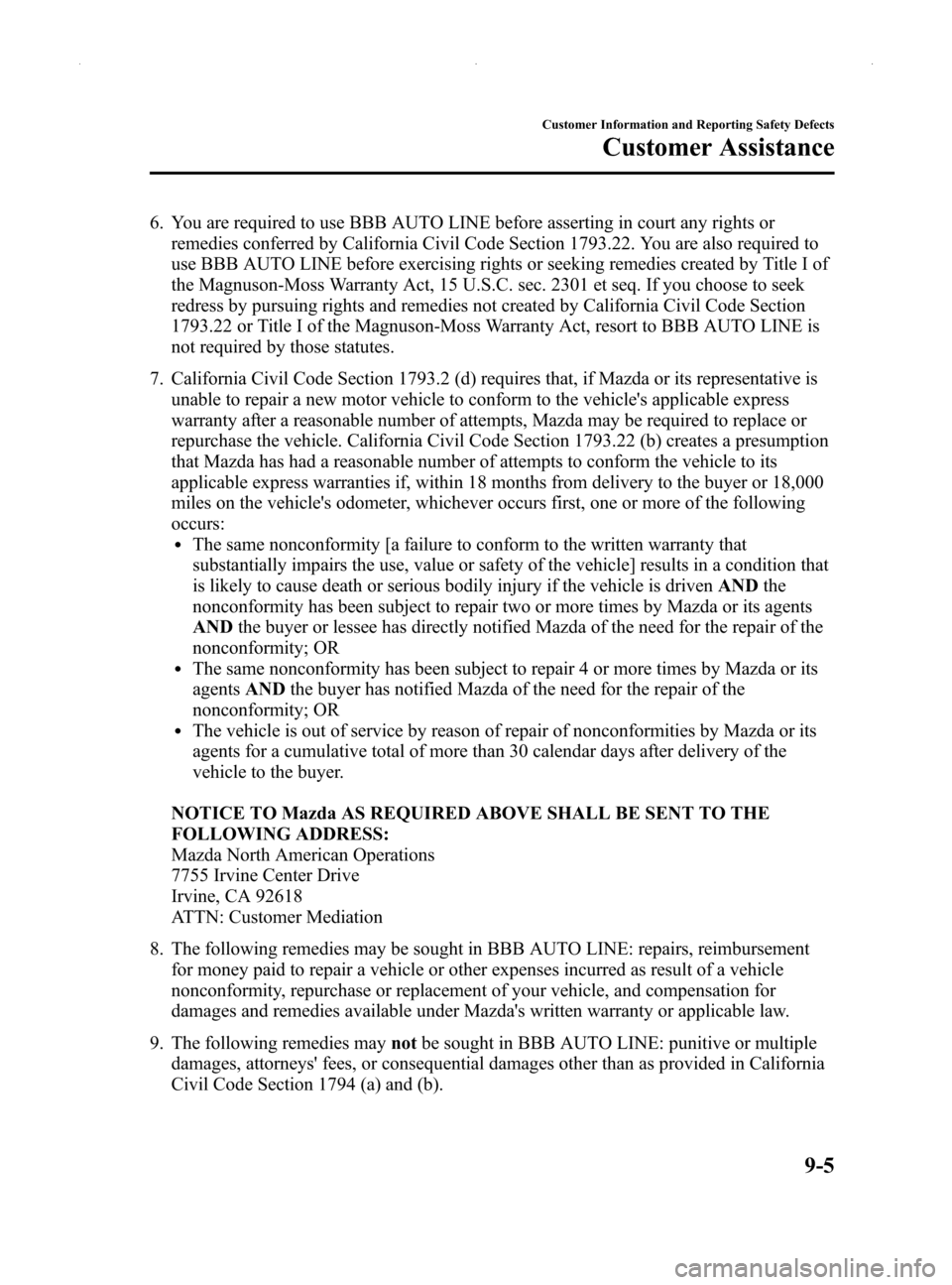 MAZDA MODEL MX-5 2014 Owners Manual (in English) Black plate (397,1)
6. You are required to use BBB AUTO LINE before asserting in court any rights orremedies conferred by California Civil Code Section 1793.22. You are also required to
use BBB AUTO L MAZDA MODEL MX-5 2014 Owners Manual (in English) Black plate (397,1)
6. You are required to use BBB AUTO LINE before asserting in court any rights orremedies conferred by California Civil Code Section 1793.22. You are also required to
use BBB AUTO L