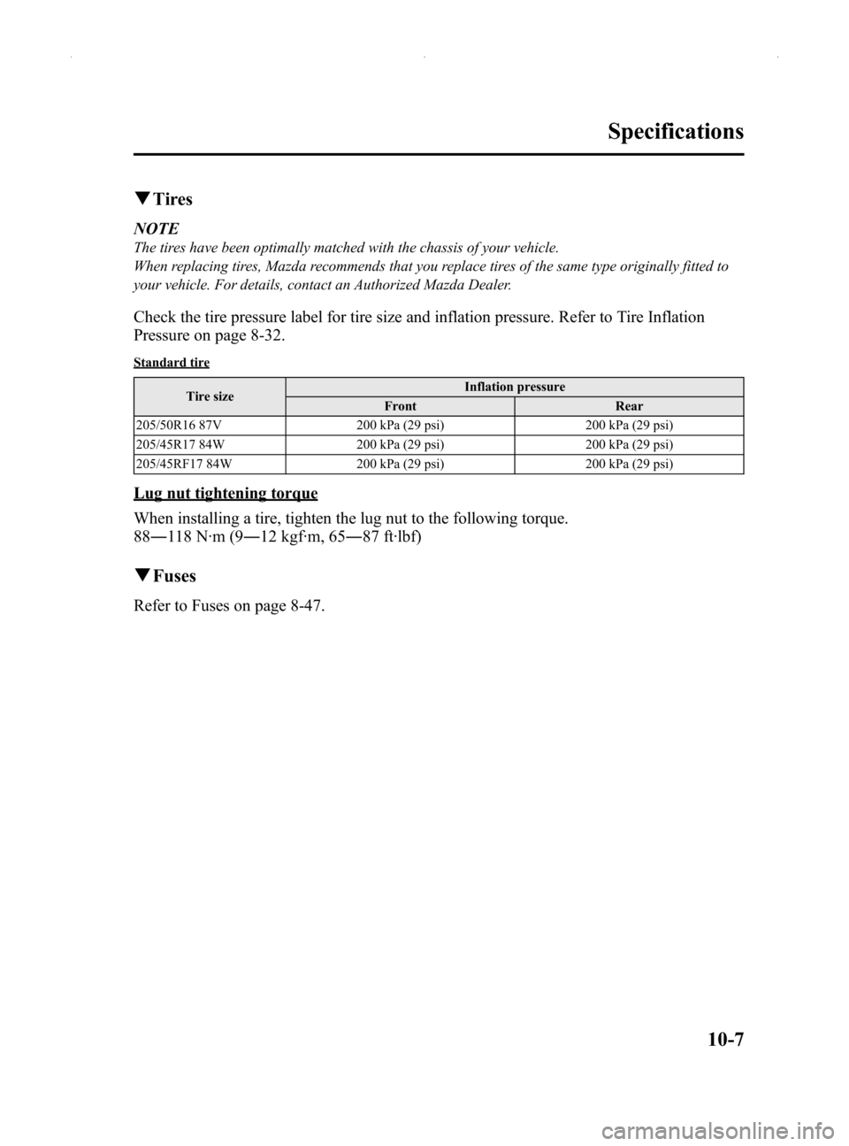 MAZDA MODEL MX-5 2014  Owners Manual (in English) Black plate (443,1)
qTires
NOTE
The tires have been optimally matched with the chassis of your vehicle.
When replacing tires, Mazda recommends that you replace tires of the same type originally fitted