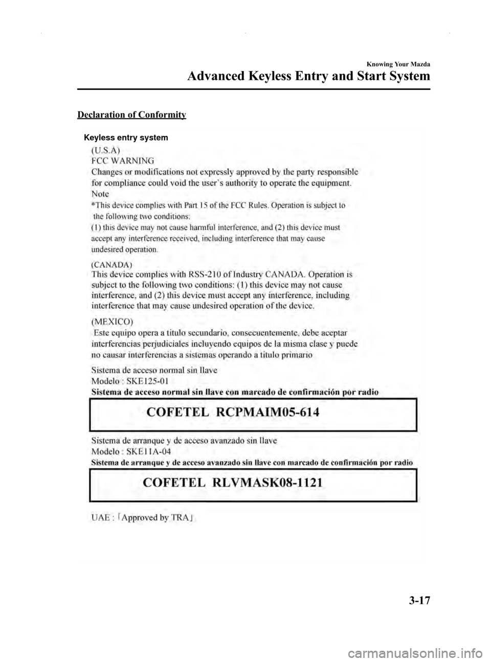 MAZDA MODEL MX-5 2014   (in English) Manual PDF Black plate (71,1)
Declaration of Conformity
Keyless entry system 
Knowing Your Mazda
Advanced Keyless Entry and Start System
3-17
MX-5_8DG6-EA-13F_Edition1 Page71
Thursday, May 30 2013 10:50 AM
Form 