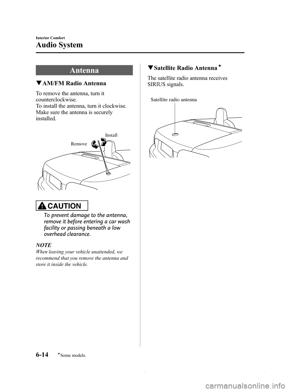 MAZDA MODEL MX-5 PRHT 2015  Owners Manual (in English) Black plate (226,1)
Antenna
qAM/FM Radio Antenna
To remove the antenna, turn it
counterclockwise.
To install the antenna, turn it clockwise.
Make sure the antenna is securely
installed.
Remove
Install