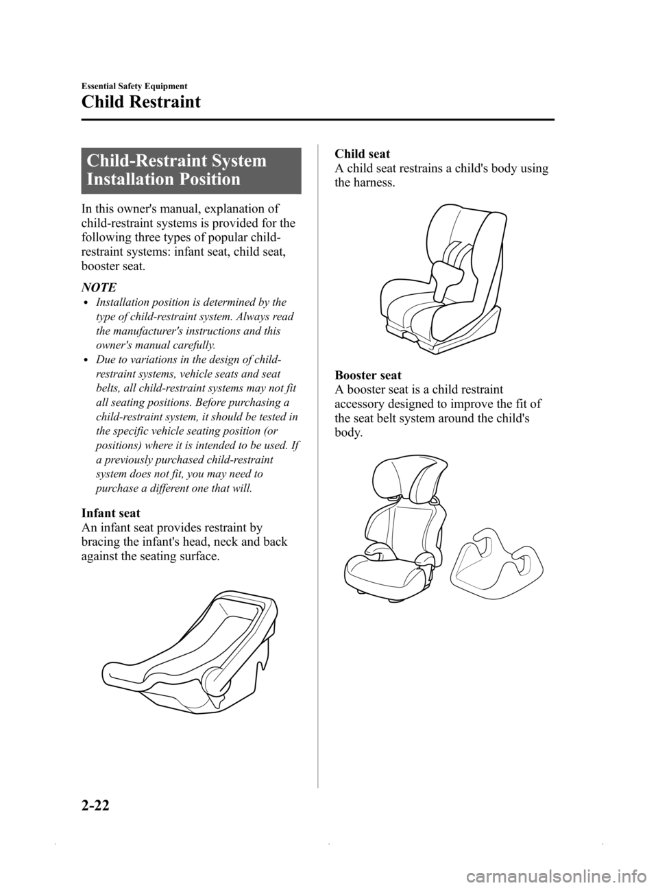 MAZDA MODEL MX-5 PRHT 2015 (in English) Owners Manual Black plate (34,1)
Child-Restraint System
Installation Position
In this owners manual, explanation of
child-restraint systems is provided for the
following three types of popular child-
restraint sys MAZDA MODEL MX-5 PRHT 2015 (in English) Owners Manual Black plate (34,1)
Child-Restraint System
Installation Position
In this owners manual, explanation of
child-restraint systems is provided for the
following three types of popular child-
restraint sys
