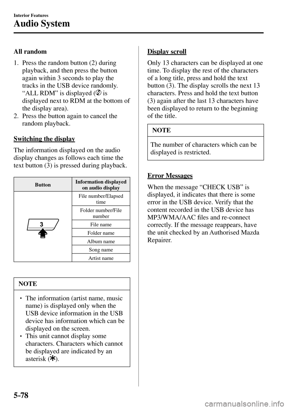 MAZDA MODEL MX-5 RF 2017 Owners Manual (in English) 5–78
Interior Features
Audio System
All random
1. Press the random button ( 2 ) during
playback, and then press the button
again within 3 seconds to play the
tracks in the USB devi MAZDA MODEL MX-5 RF 2017 Owners Manual (in English) 5–78
Interior Features
Audio System
All random
1. Press the random button ( 2 ) during
playback, and then press the button
again within 3 seconds to play the
tracks in the USB devi