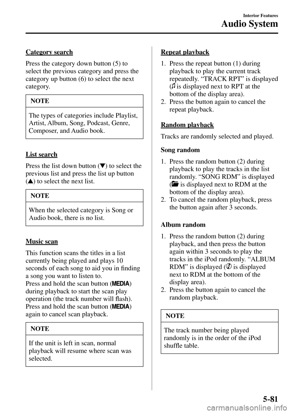 MAZDA MODEL MX-5 RF 2017 Owners Manual (in English) 5–81
Interior Features
Audio System
Category search
Press the category down button ( 5 ) to
select the previous category and press the
category up button ( 6 ) to select the next
cat MAZDA MODEL MX-5 RF 2017 Owners Manual (in English) 5–81
Interior Features
Audio System
Category search
Press the category down button ( 5 ) to
select the previous category and press the
category up button ( 6 ) to select the next
cat