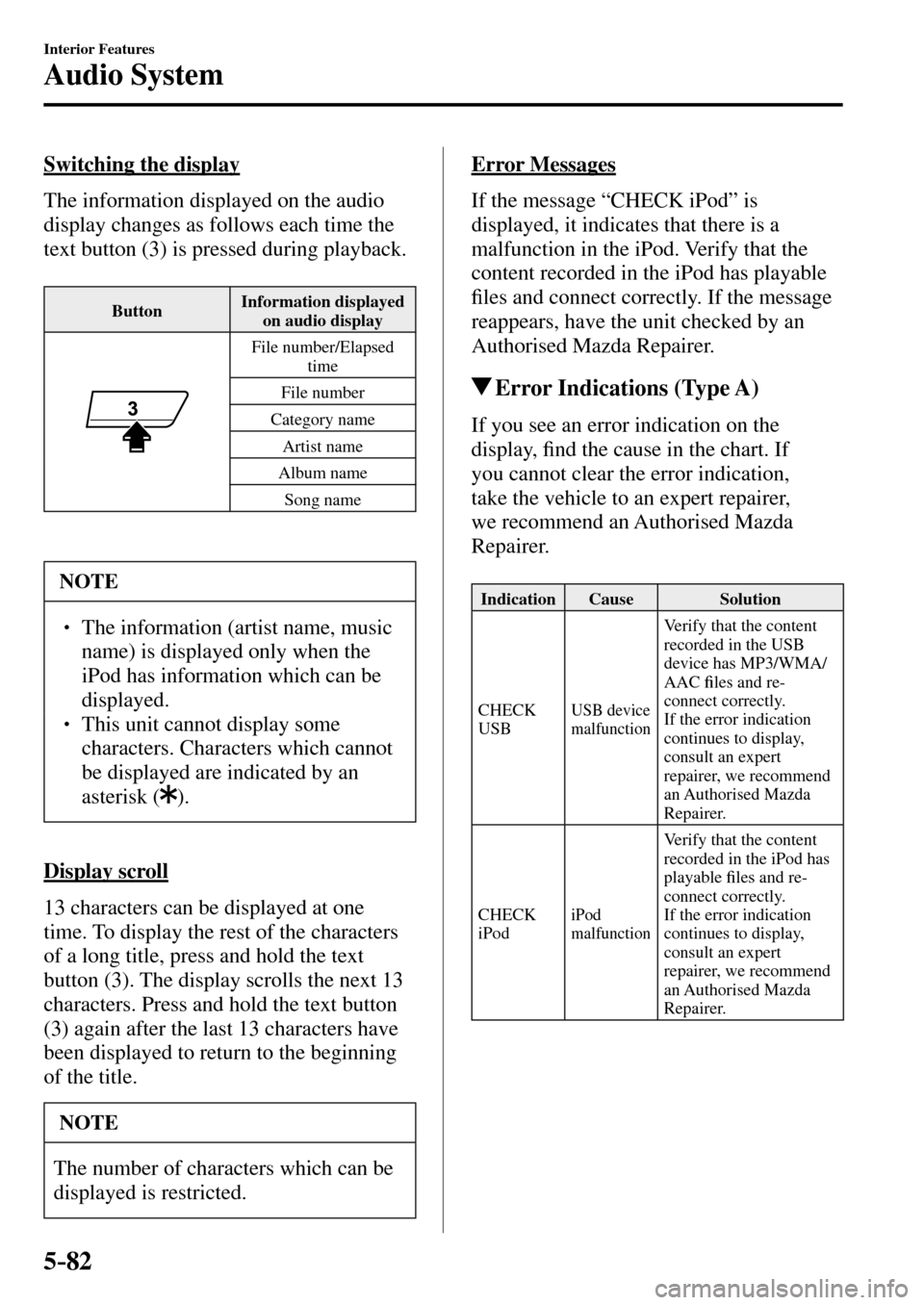 MAZDA MODEL MX-5 RF 2017 Owners Manual (in English) 5–82
Interior Features
Audio System
Switching the display
The information displayed on the audio
display changes as follows each time the
text button ( 3 ) is pressed during playback.
But MAZDA MODEL MX-5 RF 2017 Owners Manual (in English) 5–82
Interior Features
Audio System
Switching the display
The information displayed on the audio
display changes as follows each time the
text button ( 3 ) is pressed during playback.
But