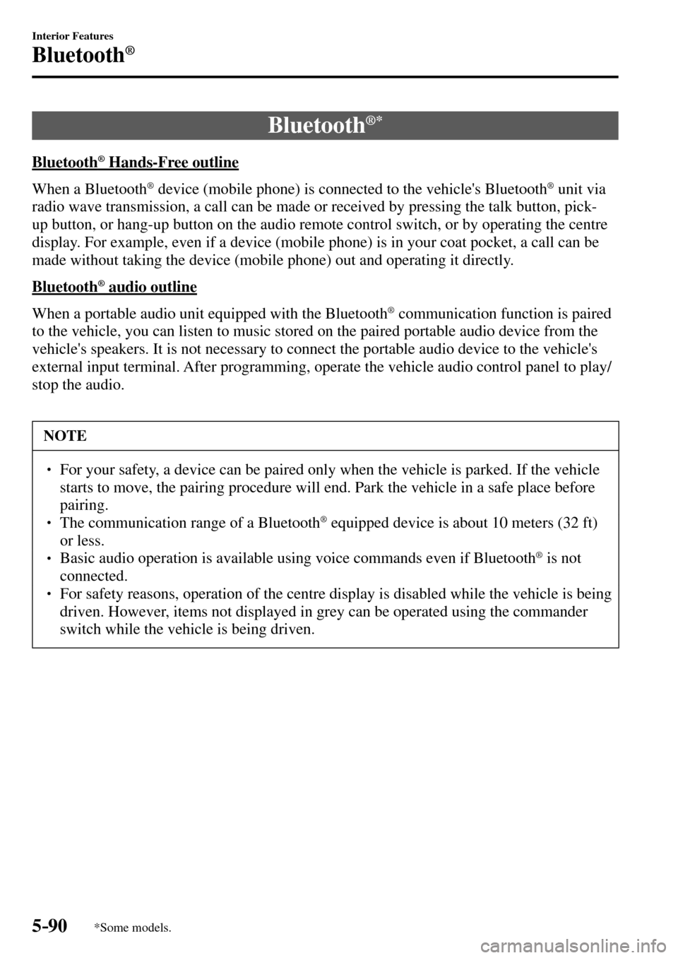 MAZDA MODEL MX-5 RF 2017 Owners Manual (in English) 5–90
Interior Features
Bluetooth®
*Some models.
Bluetooth ®*
Bluetooth ® Hands-Free outline
When a Bluetooth
® device (mobile phone) is connected to the vehicles Blue MAZDA MODEL MX-5 RF 2017 Owners Manual (in English) 5–90
Interior Features
Bluetooth®
*Some models.
Bluetooth ®*
Bluetooth ® Hands-Free outline
When a Bluetooth
® device (mobile phone) is connected to the vehicles Blue