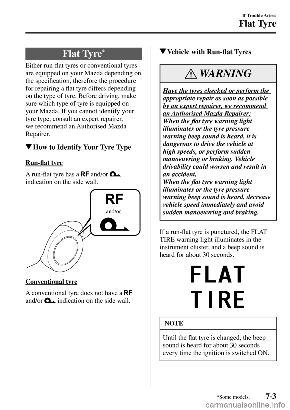 MAZDA MODEL MX-5 RF 2017  Owners Manual (in English) 7–3
If Trouble Arises
Flat Tyre
*Some models.
                  F l a t   T y r e  *
    Either  run-�À at tyres or conventional tyres 
are equipped on your Mazda depending on 
the speci�¿ cation,