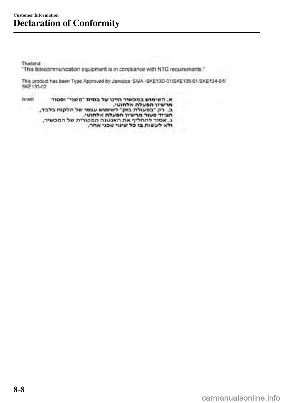 MAZDA MODEL MX-5 RF 2017  Owners Manual (in English) 8–8
Customer Information
Declaration of Conformity
�/�:���A��(�.��������,�A��F�K�V�K�Q�P���K�P�F�D������������������������� 