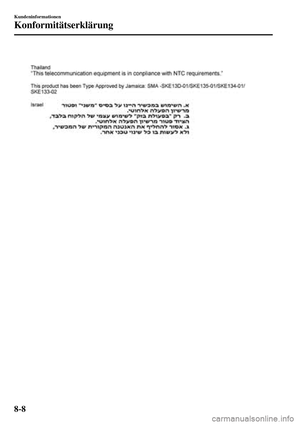 MAZDA MODEL MX-5 RF 2017  Betriebsanleitung (in German) 8–8
Kundeninformationen
Konformitätserklärung
��������������������� 