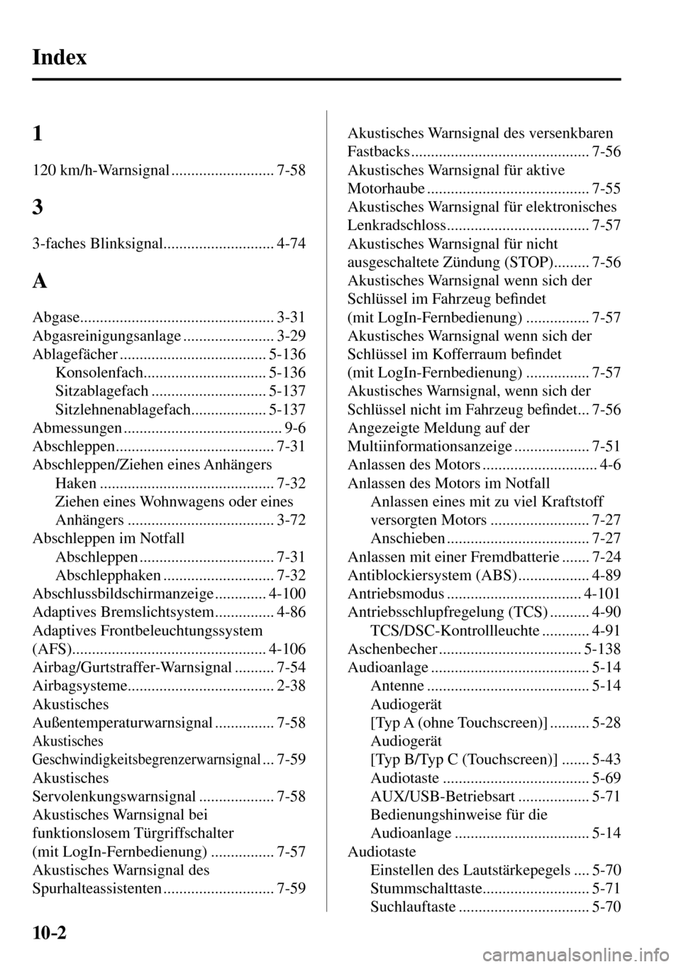 MAZDA MODEL MX-5 RF 2017  Betriebsanleitung (in German) 10–2
 Index
  1  
 120  km/h-Warnsignal  .......................... 7-58 
 3 
 3-faches  Blinksignal ............................ 4-74 
 A 
 Abgase ................................................. 
