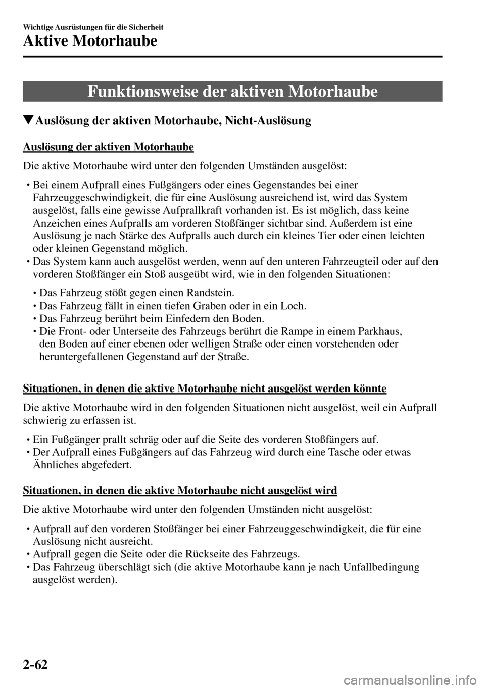 MAZDA MODEL MX-5 RF 2017  Betriebsanleitung (in German) 2–62
Wichtige Ausrüstungen für die Sicherheit
Aktive Motorhaube
 Funktionsweise der aktiven Motorhaube
 Auslösung der aktiven Motorhaube, Nicht-Auslösung
    Auslösung  der  aktiven  Motorhaube