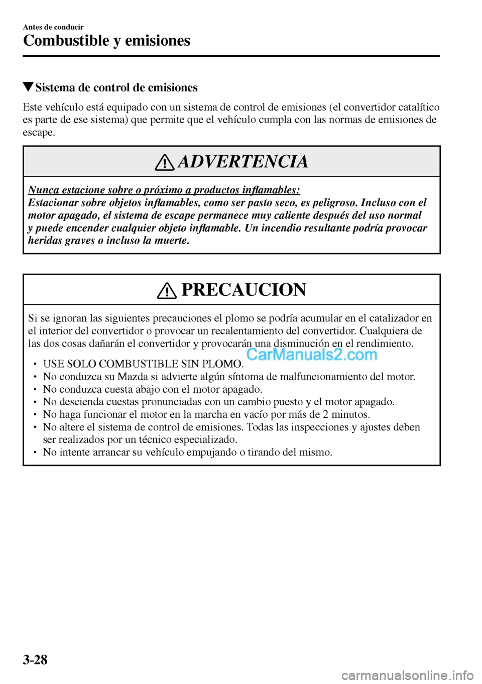MAZDA MODEL MX-5 RF 2017  Manual del propietario (in Spanish) 3–28
Antes de conducir
Combustible y emisiones
 Sistema de control de emisiones
            Este vehículo está equipado con un sistema de control de emisiones (el convertidor catalítico 
es parte