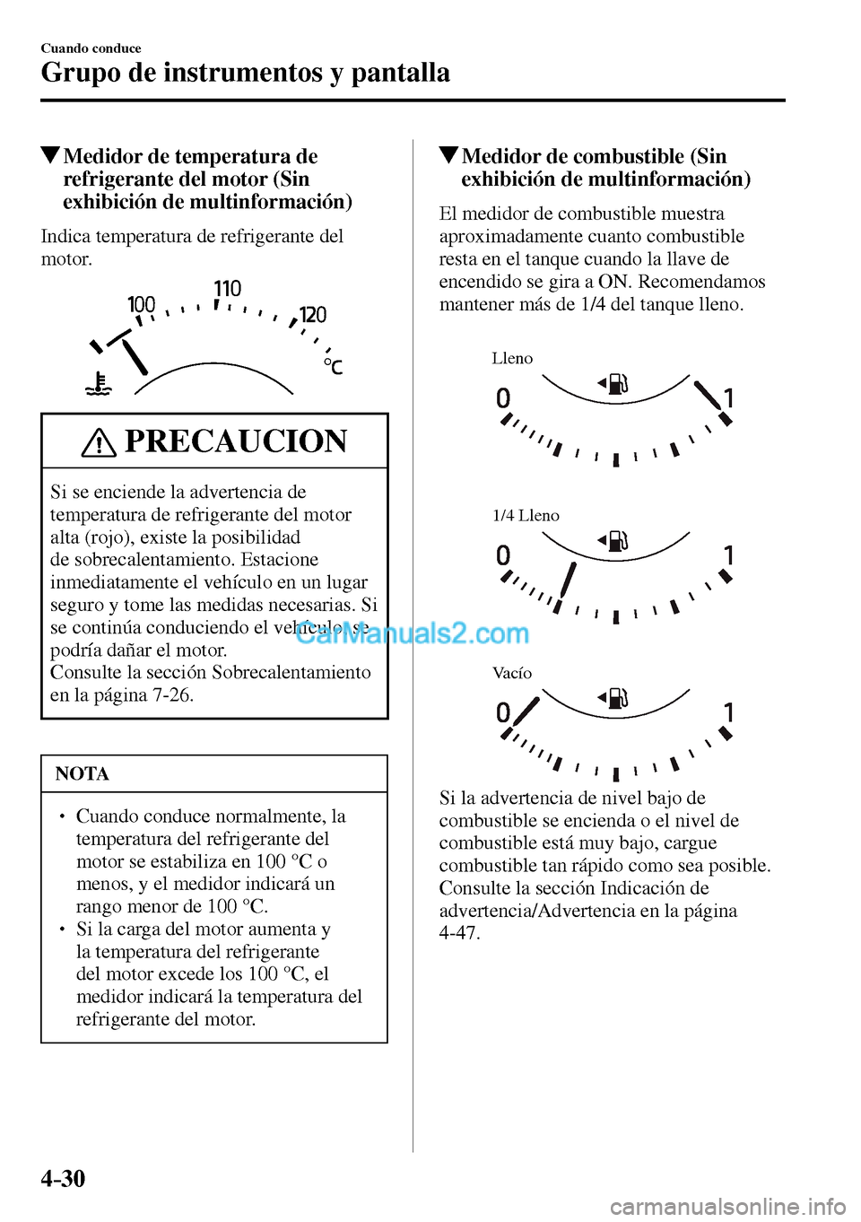 MAZDA MODEL MX-5 RF 2017 Manual del propietario (in Spanish) 4–30
Cuando conduce
Grupo de instrumentos y pantalla
Medidor de temperatura de
refrigerante del motor (Sin
exhibición de multinformación)
Indica temperatura de refrigerante del MAZDA MODEL MX-5 RF 2017 Manual del propietario (in Spanish) 4–30
Cuando conduce
Grupo de instrumentos y pantalla
Medidor de temperatura de
refrigerante del motor (Sin
exhibición de multinformación)
Indica temperatura de refrigerante del