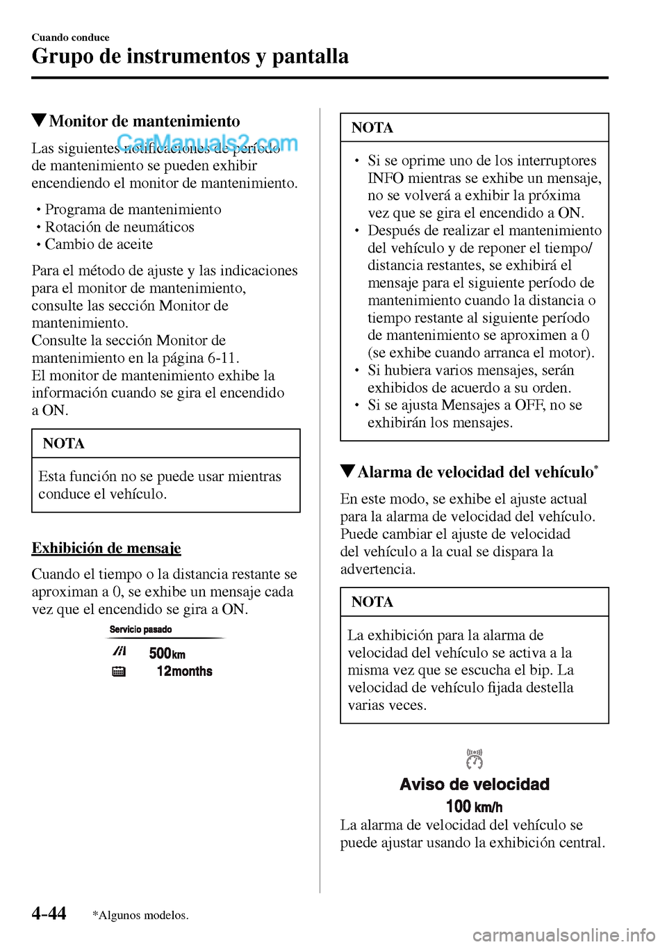 MAZDA MODEL MX-5 RF 2017  Manual del propietario (in Spanish) 4–44
Cuando conduce
Grupo de instrumentos y pantalla
*Algunos modelos.
 Monitor de mantenimiento
            L a s   s i g u i e n t e s   n o t i�¿ caciones de período 
de mantenimiento se pueden