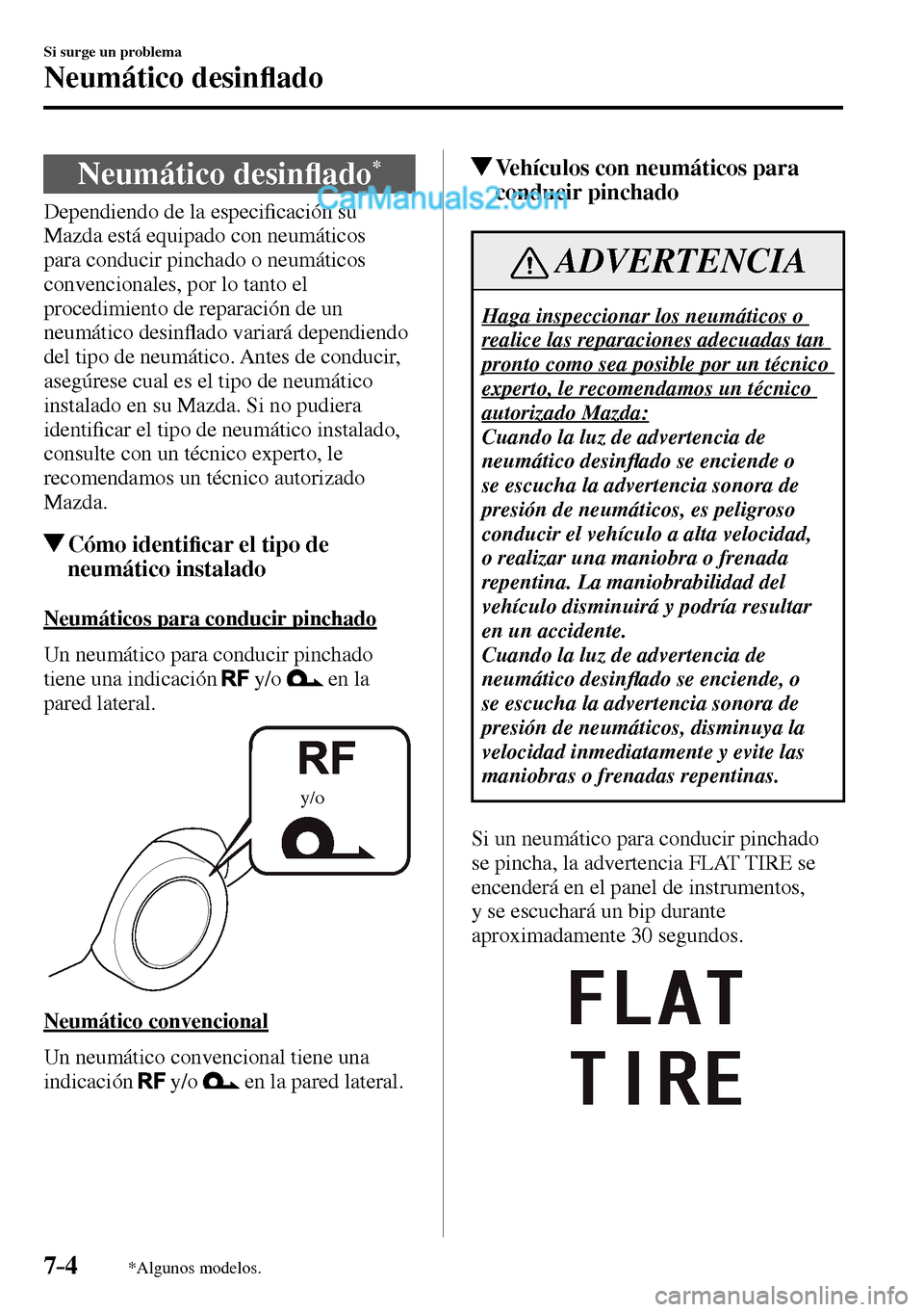 MAZDA MODEL MX-5 RF 2017  Manual del propietario (in Spanish) 7–4
Si surge un problema
Neumático desin�À ado
*Algunos modelos.
                  N e u m á t i c o   d e s i n�À ado *
    Dependiendo  de  la  especi�¿ cación su 
Mazda está equipado con n
