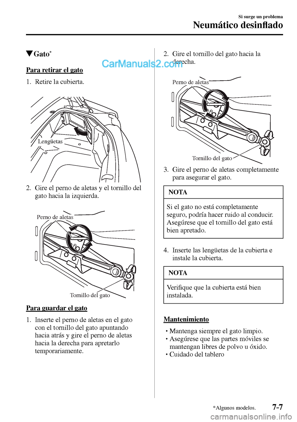 MAZDA MODEL MX-5 RF 2017  Manual del propietario (in Spanish) 7–7
Si surge un problema
Neumático desin�À ado
*Algunos modelos.
 Gato *
            Para  retirar  el  gato
     1.   Retire  la  cubierta.
Lengüetas
   2.   Gire el perno de aletas y el tornill