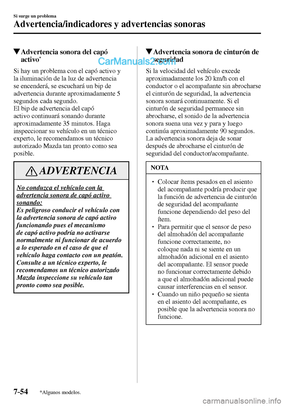 MAZDA MODEL MX-5 RF 2017  Manual del propietario (in Spanish) 7–54
Si surge un problema
Advertencia/indicadores y advertencias sonoras
*Algunos modelos.
 Advertencia sonora del capó 
activo*
              Si  hay  un  problema  con  el  capó  activo  y 
la i