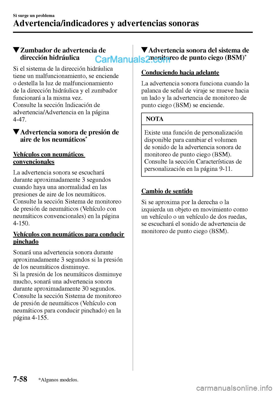 MAZDA MODEL MX-5 RF 2017  Manual del propietario (in Spanish) 7–58
Si surge un problema
Advertencia/indicadores y advertencias sonoras
*Algunos modelos.
 Zumbador de advertencia de 
dirección hidráulica
              Si  el  sistema  de  la  dirección  hidr