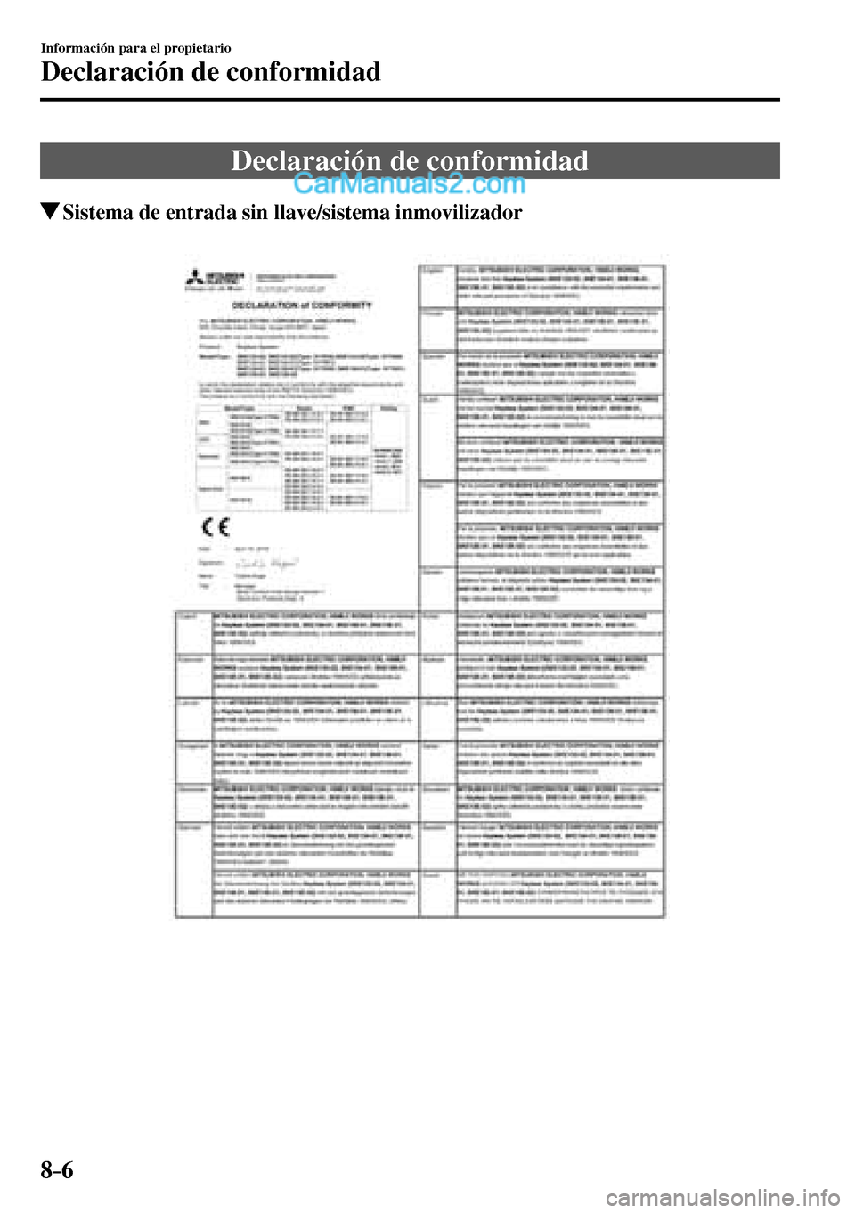 MAZDA MODEL MX-5 RF 2017  Manual del propietario (in Spanish) 8–6
Información para el propietario
Declaración de conformidad
      Declaración  de  conformidad
 Sistema de entrada sin llave/sistema inmovilizador
���������������������  