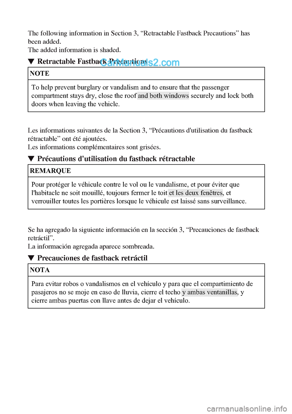 MAZDA MODEL MX-5 RF 2017  Manual del propietario (in Spanish) The following information in Section 3, “Retractable Fastback Precautions” has 
been added.
The added information is shaded.
Retractable Fastback Precautions
 NOTE
To help prevent burglary or vand