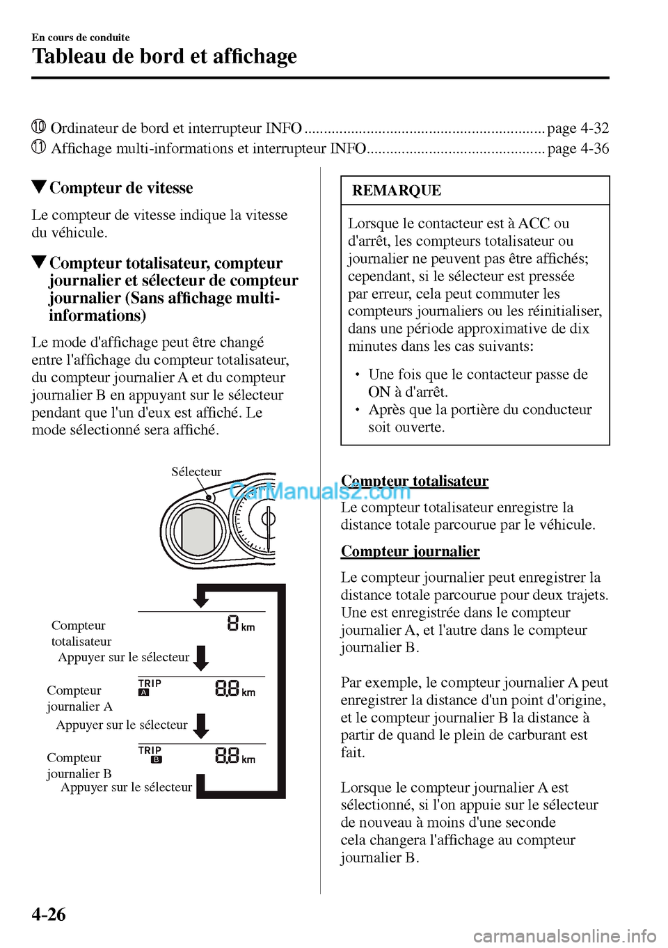 MAZDA MODEL MX-5 RF 2017  Manuel du propriétaire (in French) 4–26
En cours de conduite
Tableau de bord et af�¿ chage
    Ordinateur de bord et interrupteur INFO .............................................................. page  4-32
  
 Af�¿ chage multi-i