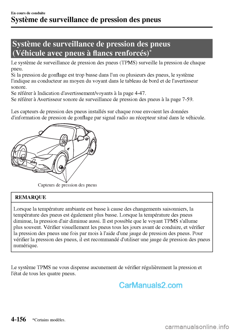 MAZDA MODEL MX-5 RF 2017  Manuel du propriétaire (in French) 4–156
En cours de conduite
Système de surveillance de pression des pneus
*Certains modèles.
 Système de surveillance de pression des pneus 
(Véhicule avec pneus à �À ancs renforcés) 
*
      