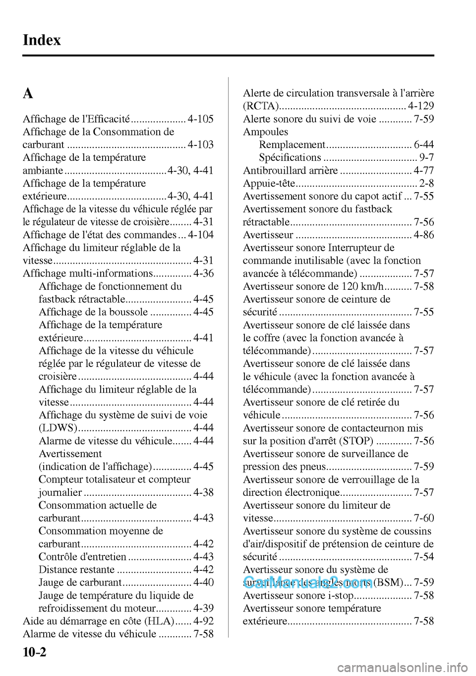MAZDA MODEL MX-5 RF 2017  Manuel du propriétaire (in French) 10–2
 Index
  A  
 Af�¿ chage de lEf�¿ cacité .................... 4-105 
 Af�¿ chage de la Consommation de 
carburant ........................................... 4-103 
 Af�¿ chage de la temp