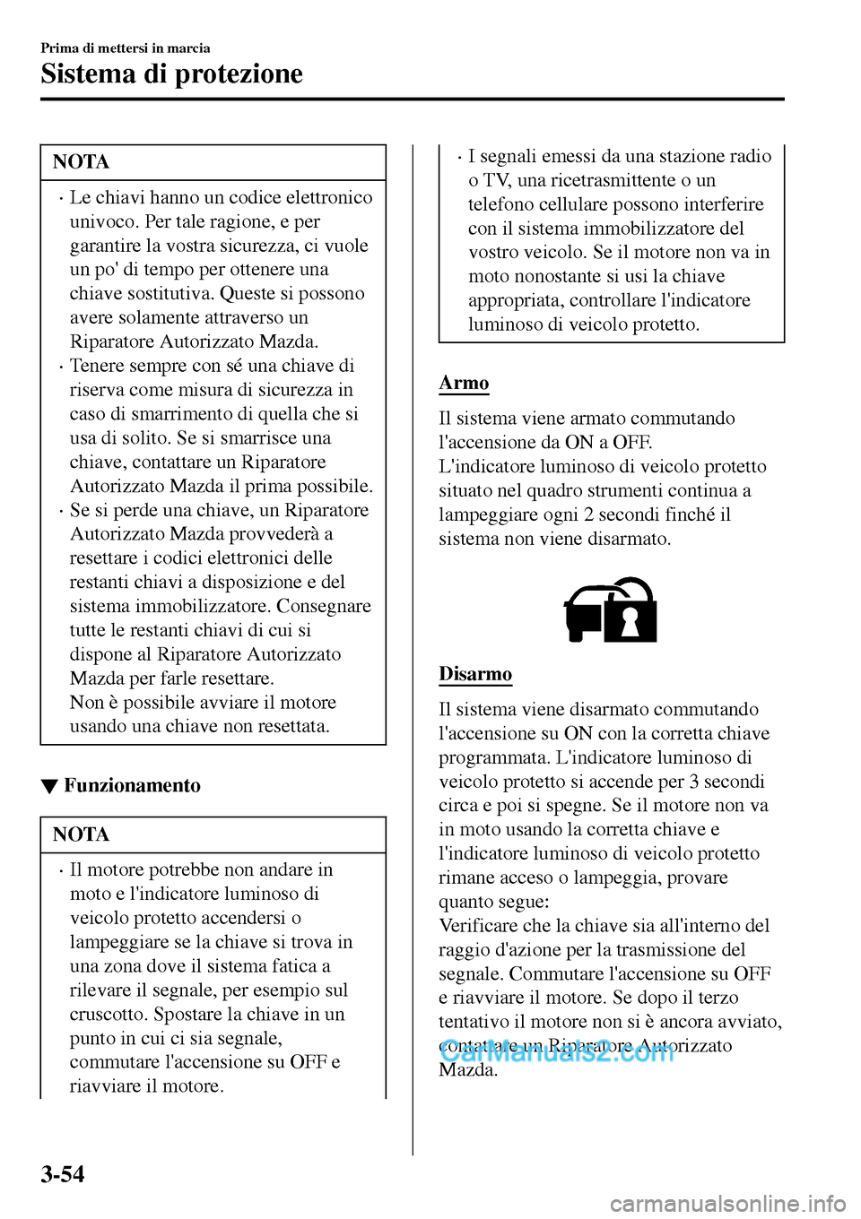 MAZDA MODEL MX-5 RF 2017 Manuale del proprietario (in Italian) NOTA
•Le chiavi hanno un codice elettronico
univoco. Per tale ragione, e per
garantire la vostra sicurezza, ci vuole
un po di tempo per ottenere una
chiave sostitutiva. Queste si possono
avere sola MAZDA MODEL MX-5 RF 2017 Manuale del proprietario (in Italian) NOTA
•Le chiavi hanno un codice elettronico
univoco. Per tale ragione, e per
garantire la vostra sicurezza, ci vuole
un po di tempo per ottenere una
chiave sostitutiva. Queste si possono
avere sola