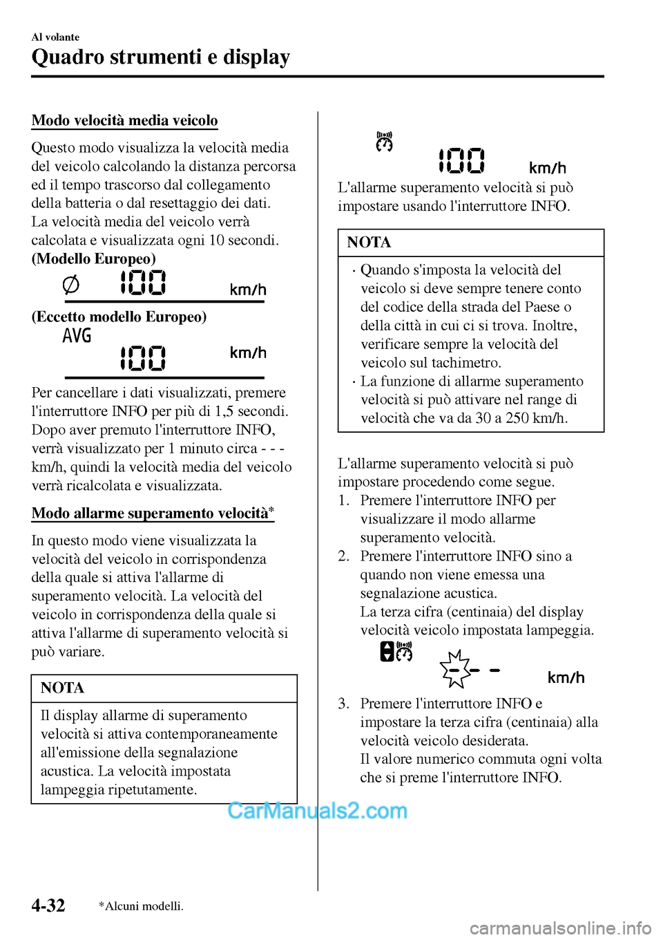 MAZDA MODEL MX-5 RF 2017  Manuale del proprietario (in Italian) Modo velocità media veicolo
Questo modo visualizza la velocità media
del veicolo calcolando la distanza percorsa
ed il tempo trascorso dal collegamento
della batteria o dal resettaggio dei dati.
La 