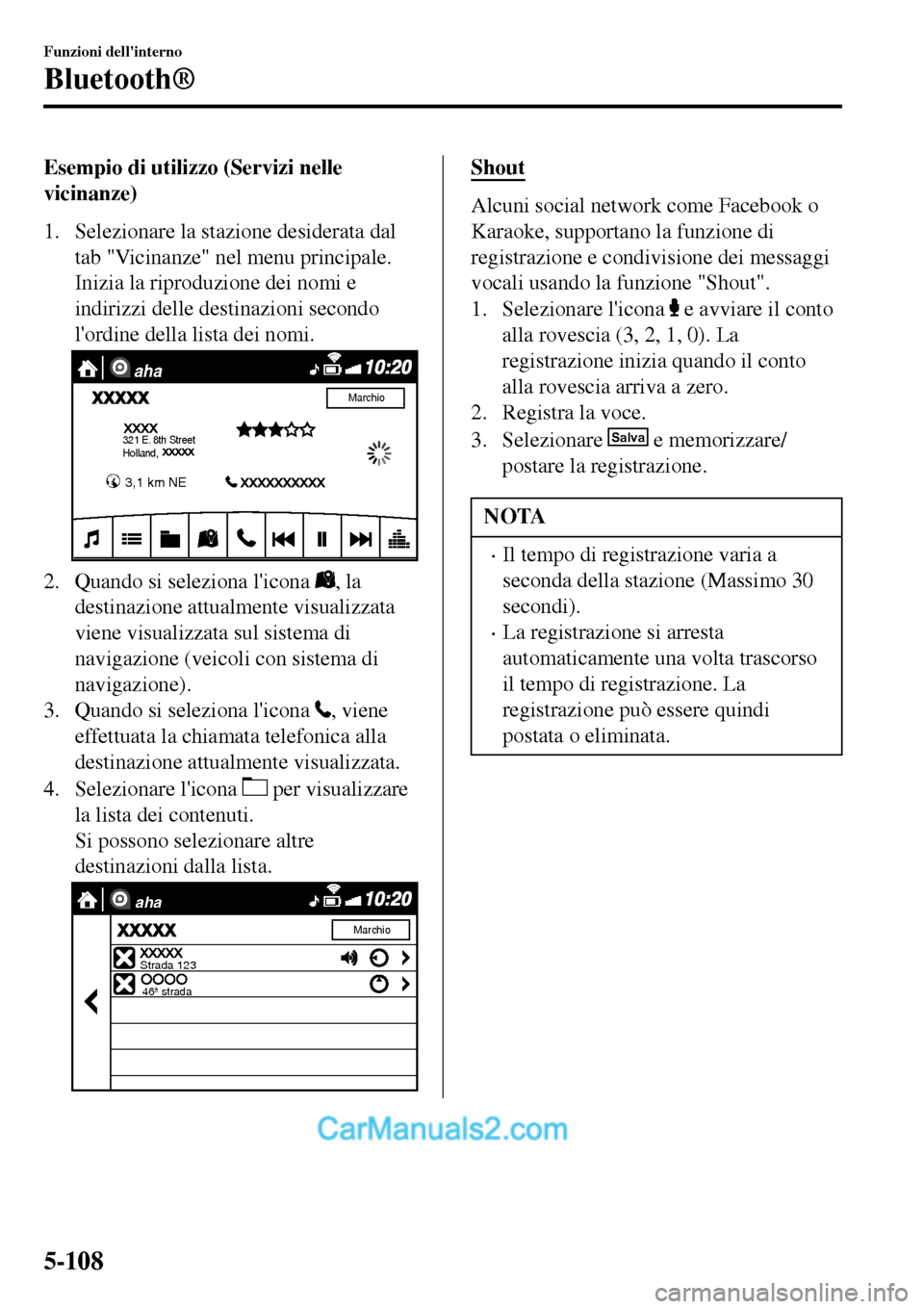 MAZDA MODEL MX-5 RF 2017  Manuale del proprietario (in Italian) Esempio di utilizzo (Servizi nelle
vicinanze)
1. Selezionare la stazione desiderata dal
tab "Vicinanze" nel menu principale.
Inizia la riproduzione dei nomi e
indirizzi delle destinazioni secondo
lor