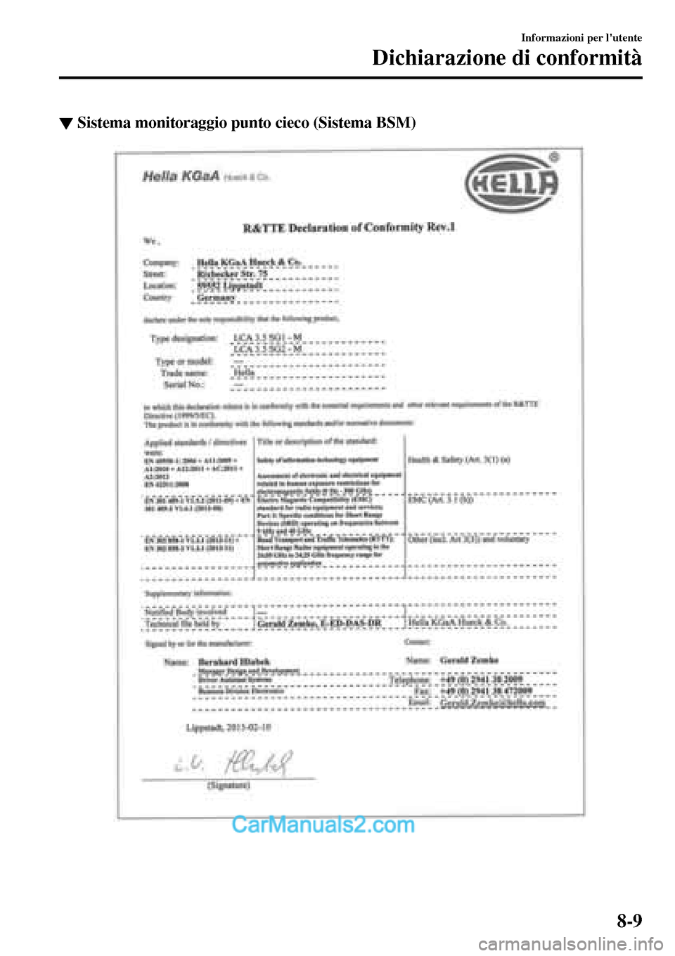 MAZDA MODEL MX-5 RF 2017  Manuale del proprietario (in Italian) ▼Sistema monitoraggio punto cieco (Sistema BSM)
Informazioni per lutente
Dichiarazione di conformità
8-9  