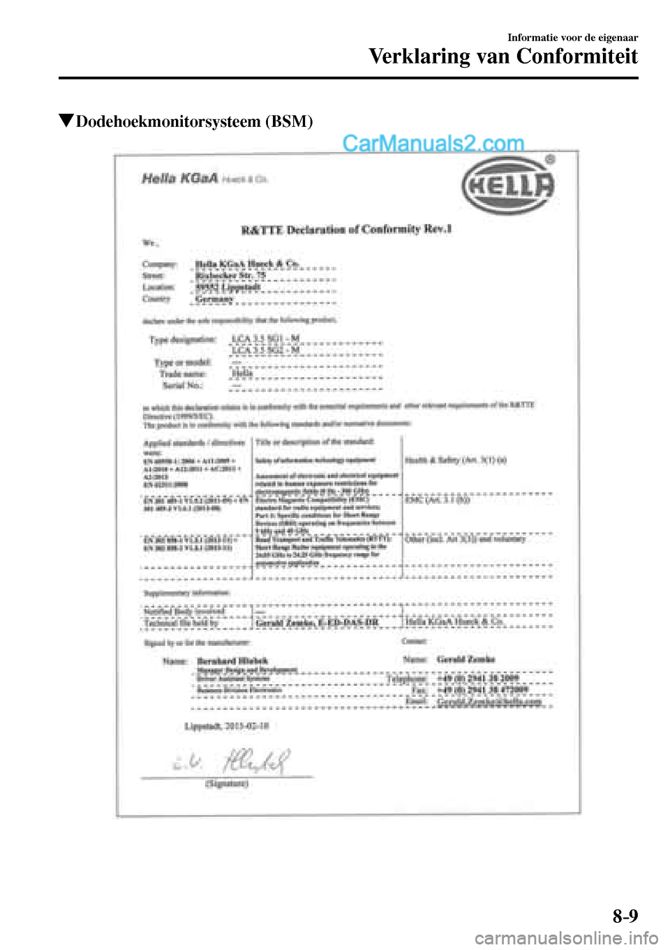 MAZDA MODEL MX-5 RF 2017  Handleiding (in Dutch) 8–9
Informatie voor de eigenaar
Verklaring van Conformiteit
 Dodehoekmonitorsysteem  (BSM)
��������������������  