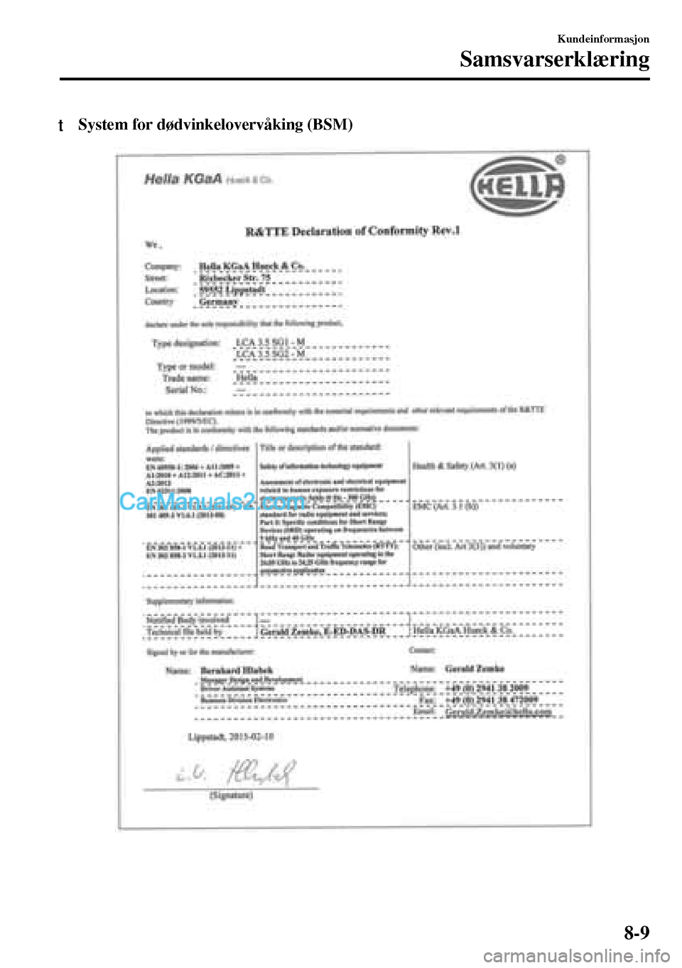 MAZDA MODEL MX-5 RF 2017  Brukerhåndbok (in Norwegian) tSystem for dødvinkelovervåking (BSM)
Kundeinformasjon
Samsvarserklæring
8-9  