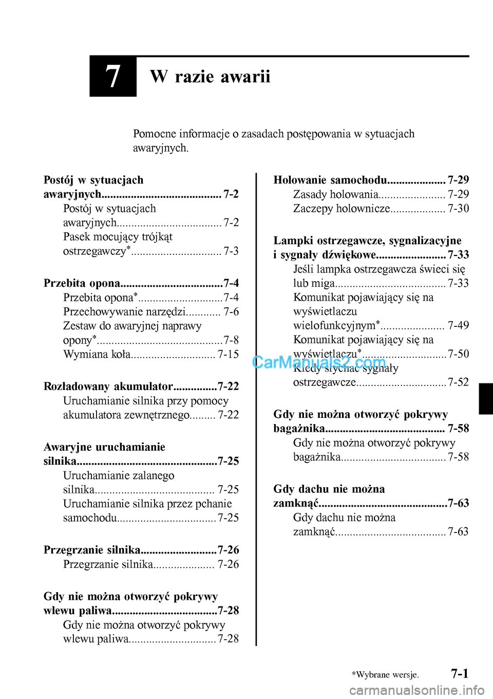 MAZDA MODEL MX-5 RF 2017  Instrukcja Obsługi (in Polish) 7W razie awarii
Pomocne informacje o zasadach postępowania w sytuacjach
awa r y j nyc h .
Postój w sytuacjach
awaryjnych......................................... 7-2
Postój w sytuacjach
awaryjnych.