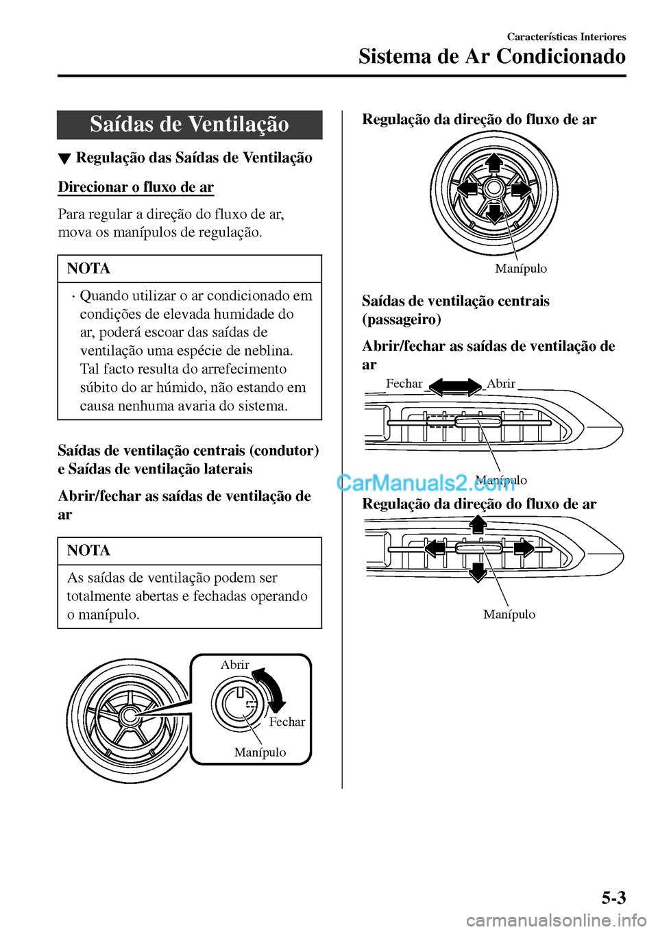 MAZDA MODEL MX-5 RF 2017  Manual do proprietário (in Portuguese) Saídas de Ventilação
▼Regula