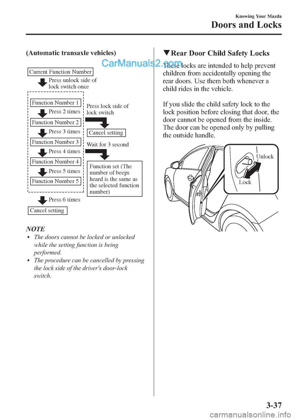 MAZDA MODEL MAZDASPEED 3 2013 Owners Manual (in English) (Automatic transaxle vehicles)
Press unlock side of
lock switch once
Press 2 times
Press 3 times Current Function Number
Function Number 1
Function Number 2
Press 4 times Function Number 3
Press 5 ti MAZDA MODEL MAZDASPEED 3 2013 Owners Manual (in English) (Automatic transaxle vehicles)
Press unlock side of
lock switch once
Press 2 times
Press 3 times Current Function Number
Function Number 1
Function Number 2
Press 4 times Function Number 3
Press 5 ti