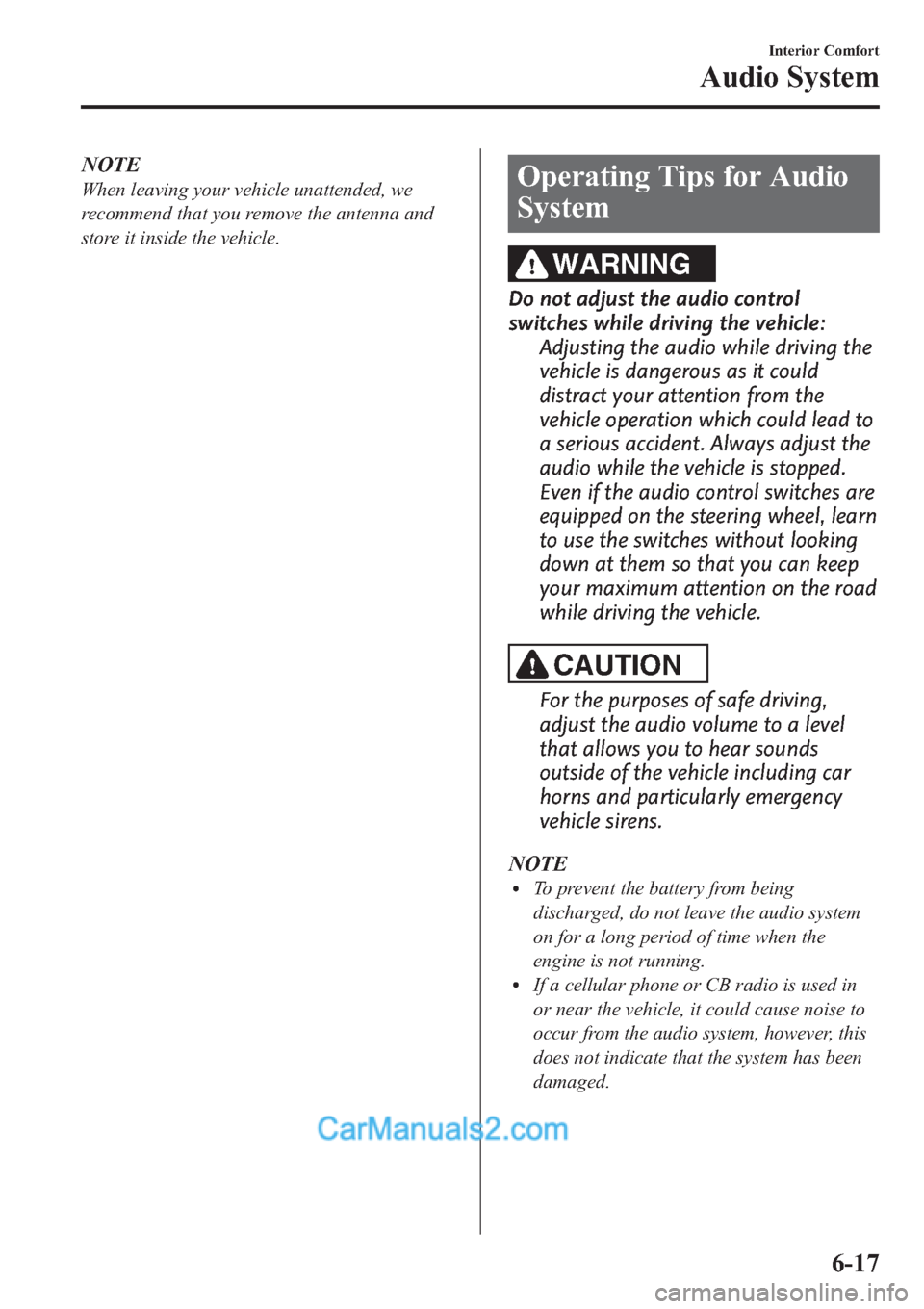 MAZDA MODEL MAZDASPEED 3 2013 Owners Manual (in English) NOTE
When leaving your vehicle unattended, we
recommend that you remove the antenna and
store it inside the vehicle.Operating Tips for Audio
System
WARNING
Do not adjust the audio control
switches whi MAZDA MODEL MAZDASPEED 3 2013 Owners Manual (in English) NOTE
When leaving your vehicle unattended, we
recommend that you remove the antenna and
store it inside the vehicle.Operating Tips for Audio
System
WARNING
Do not adjust the audio control
switches whi